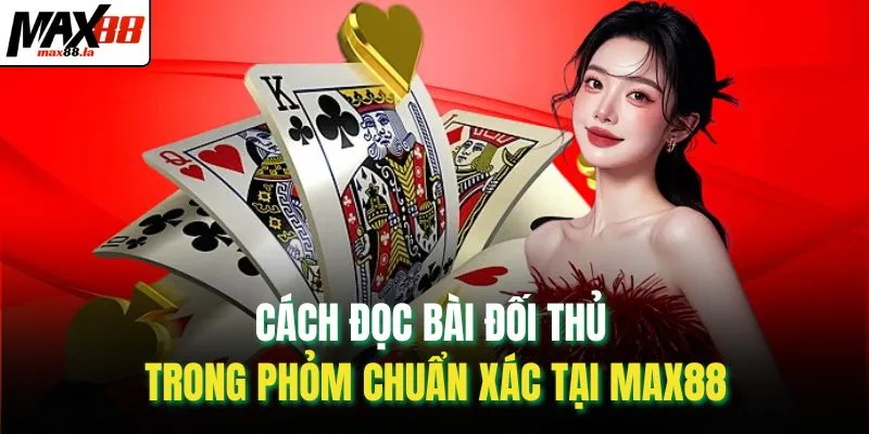 Cách đọc bài đối thủ trong phỏm