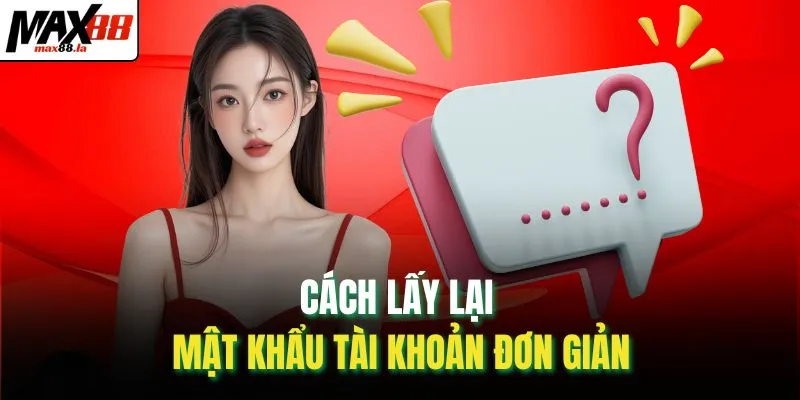 Cách lấy lại mật khẩu tài khoản đơn giản