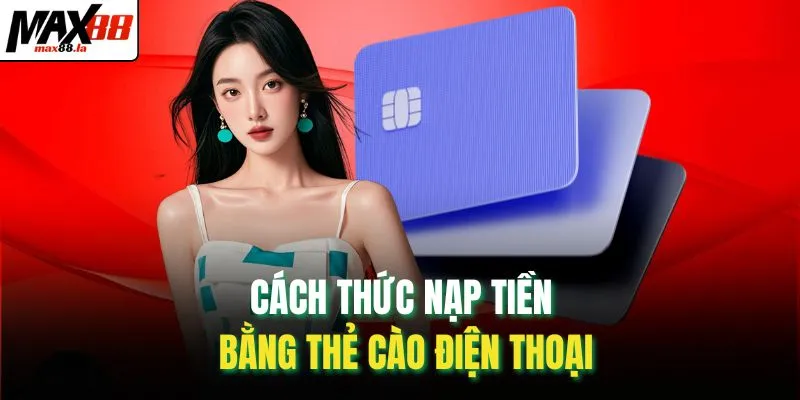 Cách thức nạp tiền bằng thẻ cào điện thoại