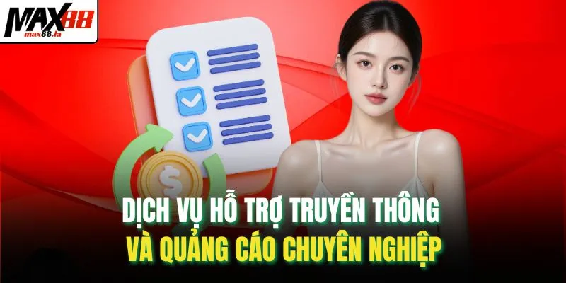 Dịch vụ hỗ trợ truyền thông và quảng cáo chuyên nghiệp