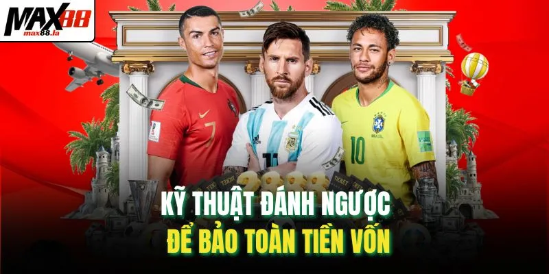 Kỹ thuật đánh ngược để bảo toàn tiền vốn