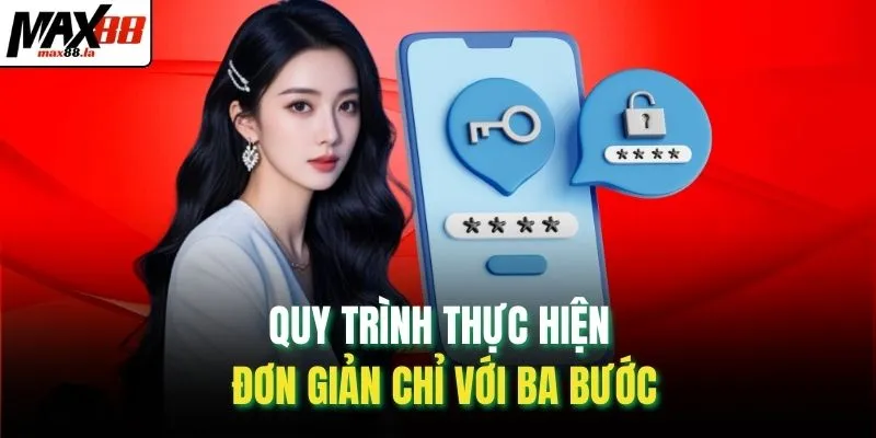 Quy trình thực hiện đơn giản chỉ với ba bước