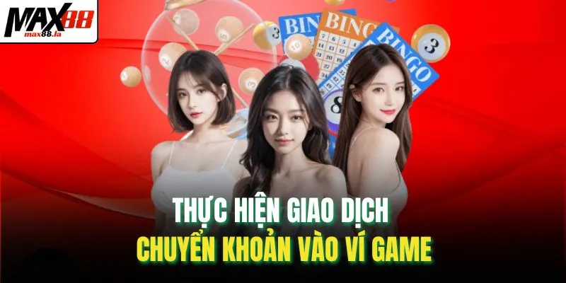 Thực hiện giao dịch chuyển khoản vào ví game